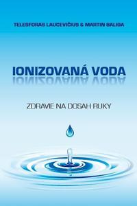 Ionizovaná voda - Zdravie na dosah ruky