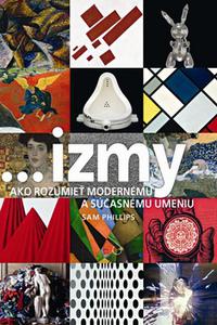 ...izmy - Ako rozumieť modernému a súčasnému umeniu