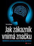 Jak zákazník vnímá značku - Nahlédněte s pomocí neurovědy do hlav spotřebitelů