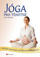 Jóga pro těhotné - Vnitřní harmonie pro zdravý vývoj dítěte