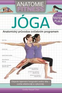 Anatomie fitness: Jóga -  Anatomický průvodce cvičebním programem