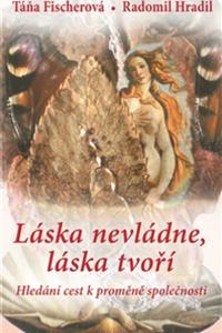 Láska nevládne, láska tvoří - Hledání cest k proměně společnosti