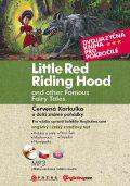 Červená Karkulka a další známé pohádky / Little Red Riding Hood and Other Famous Fairy Tales