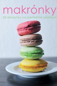 Makrónky - 30 receptov na perfektné sladkosti 