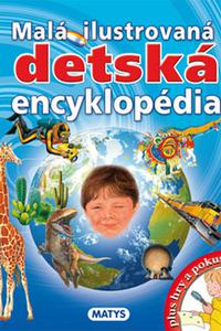 Malá ilustrovaná detská encyklopédia 