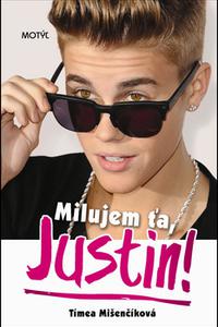 Milujem ťa Justin!