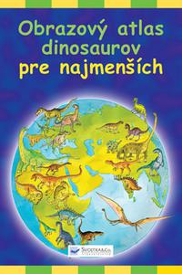 Obrazový atlas dinosaurov pre najmenších 