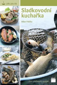 Sladkovodní kuchařka - 254 rybářských receptů 